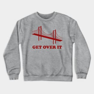 Get Over It Crewneck Sweatshirt